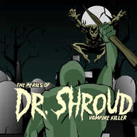 The Perils Of Dr. Shroud Vampire Killed
