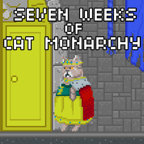 Seven Weeks Of Cat Monarchy